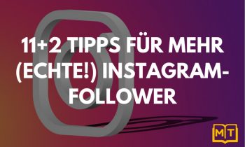 11+2 Tipps für mehr (ECHTE!) Instagram-Follower